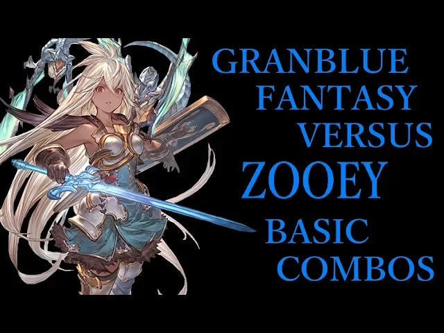 granblue fantasy versus zooey basic combos【グラブルvs ゾーイ 基本コンボ】